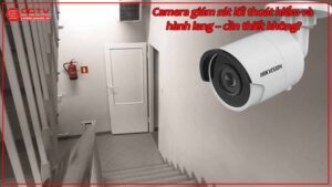 camera-giam-sat-loi-thoat-hiem-va-hanh-lang-can-thiet-khong.jpg-1