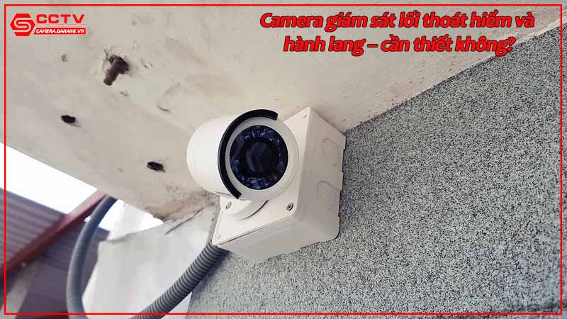 camera-giam-sat-loi-thoat-hiem-va-hanh-lang-can-thiet-khong.jpg-2