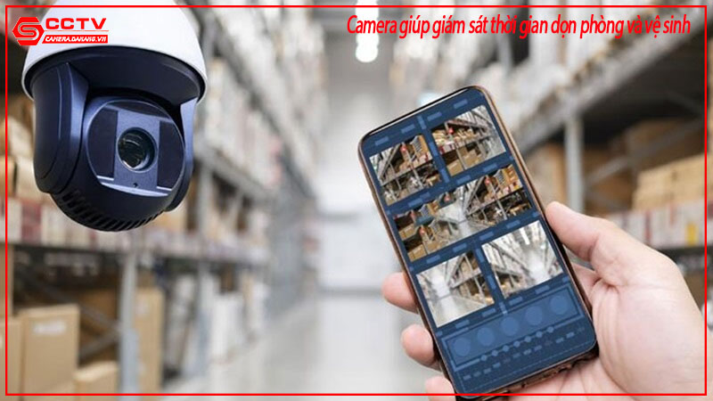 camera-giup-giam-sat-thoi-gian-don-phong-va-ve-sinh-1