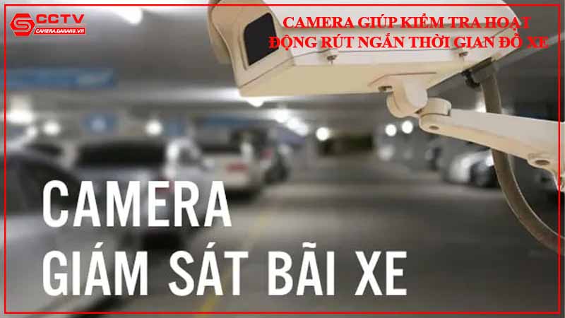 camera-giup-kiem-tra-hoat-dong-rut-ngan-thoi-gian-do-xe