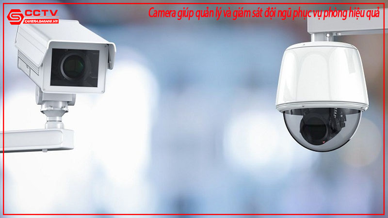 camera-giup-quan-ly-va-giam-sat-doi-ngu-phuc-vu-phong-hieu-qua-1