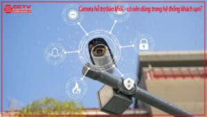 camera-ho-tro-bao-khoi-co-nen-dung-trong-he-thong-khach-san-0