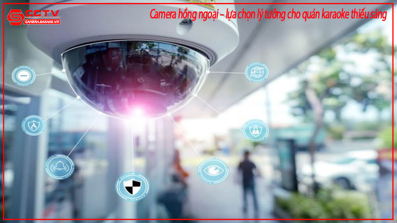 camera-hong-ngoai-lua-chon-ly-tuong-cho-quan-karaoke-thieu-sang-1