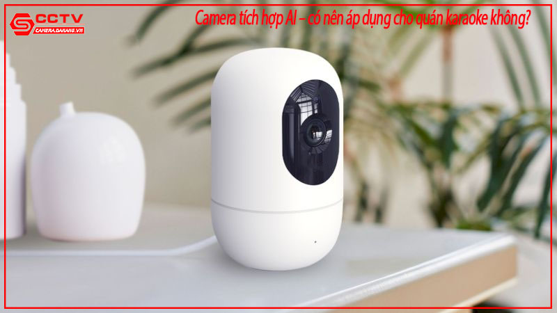 camera-tich-hop-ai-co-nen-ap-dung-cho-quan-karaoke-khong-1