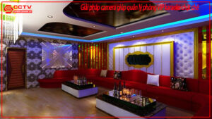 giai-phap-camera-giup-quan-ly-phong-vip-karaoke-chat-che-0