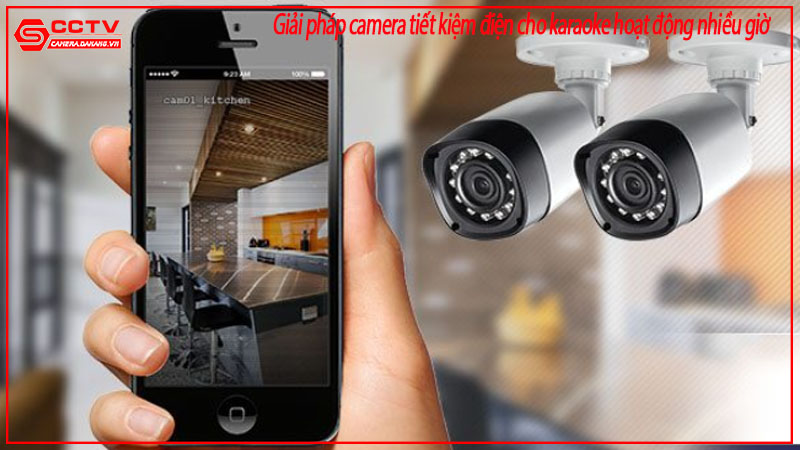 giai-phap-camera-tiet-kiem-dien-cho-karaoke-hoat-dong-nhieu-gio-1