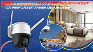 giai-phap-camera-tiet-kiem-dien-cho-khach-san-hoat-dong-24-7-0