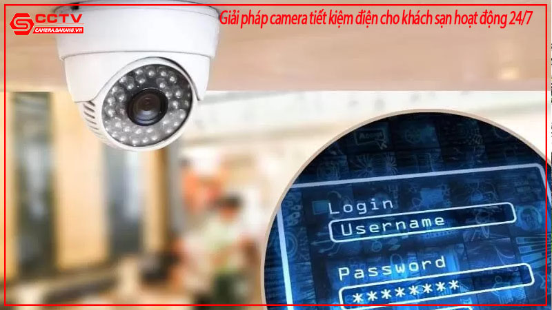 giai-phap-camera-tiet-kiem-dien-cho-khach-san-hoat-dong-24-7-1