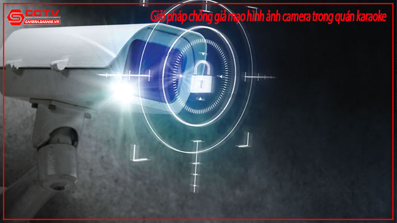 giai-phap-chong-gia-mao-hinh-anh-camera-trong-quan-karaoke-1