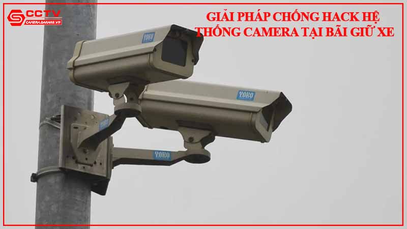 giai-phap-chong-hack-he-thong-camera-tai-bai-giu-xe