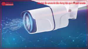 giai-phap-lap-camera-kin-dao-nhung-hieu-qua-cho-quan-karaoke-0
