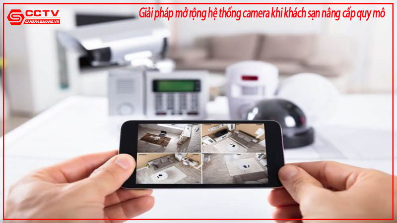 giai-phap-mo-rong-he-thong-camera-khi-khach-san-nang-cap-quy-mo-1