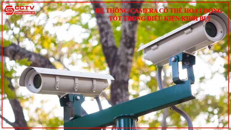 he-thong-camera-co-the-hoat-dong-tot-trong-dieu-kien-khoi-bui