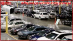 he-thong-camera-giup-theo-doi-nhan-vien-trong-giu-xe-hieu-qua-0