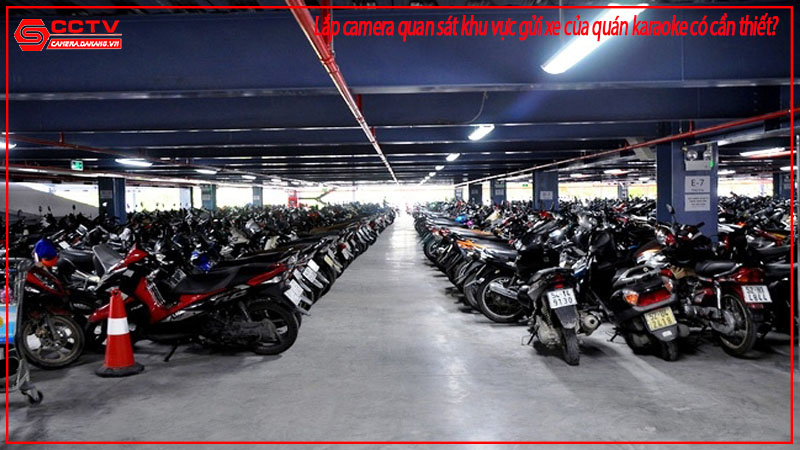 lap-camera-quan-sat-khu-vuc-gui-xe-cua-quan-karaoke-co-can-thiet-1