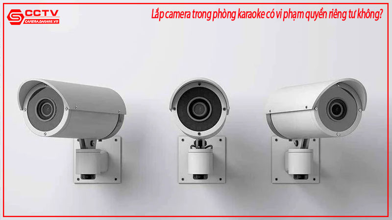 lap-camera-trong-phong-karaoke-co-vi-pham-quyen-rieng-tu-khong-0