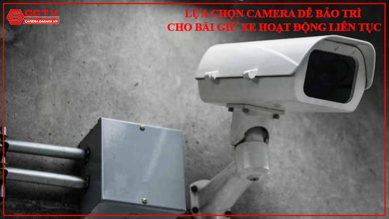 lua-chon-camera-de-bao-tri-cho-bai-giu-xe-hoat-dong-lien-tuc