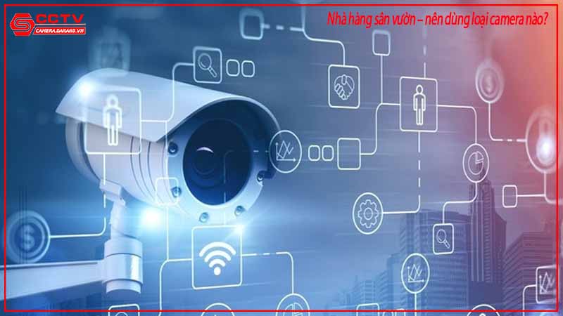 nha-hang-san-vuon-nen-dung-loai-camera-nao-3