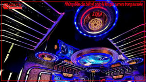 nhung-dieu-can-biet-ve-phap-ly-khi-gan-camera-trong-karaoke-0