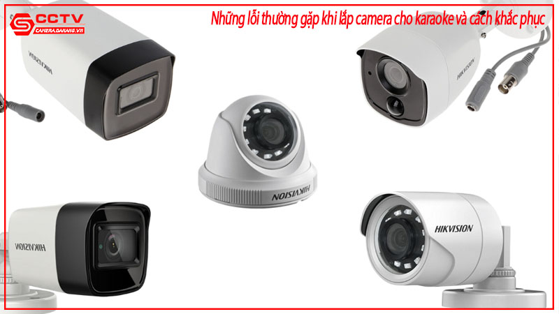 nhung-loi-thuong-gap-khi-lap-camera-cho-karaoke-va-cach-khac-phuc-1