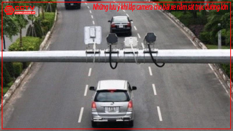 nhung-luu-y-khi-lap-camera-cho-bai-xe-nam-sat-truc-duong-lon-1