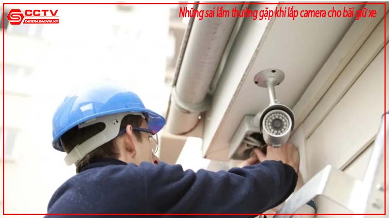 nhung-sai-lam-thuong-gap-khi-lap-camera-cho-bai-giu-xe-1