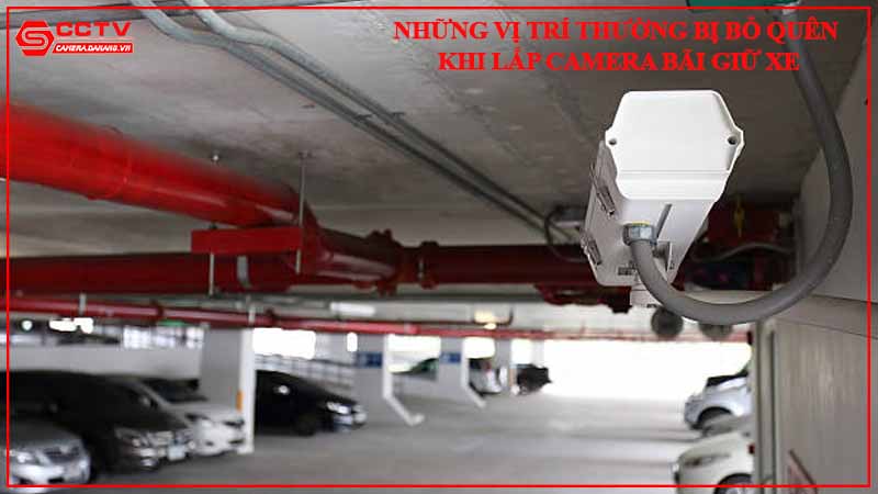 nhung-vi-tri-thuong-bi-bo-quen-khi-lap-camera-bai-giu-xe