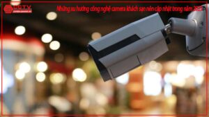 nhung-xu-huong-cong-nghe-camera-khach-san-nen-cap-nhat-trong-nam-2025-0