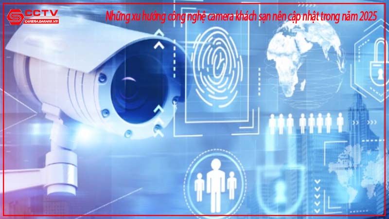 nhung-xu-huong-cong-nghe-camera-khach-san-nen-cap-nhat-trong-nam-2025-1