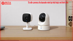 tu-van-camera-cho-karaoke-mini-tai-nha-hoac-mo-hinh-nho-0