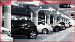 tu-van-he-thong-camera-giup-giam-sat-bai-xe-24-7-0