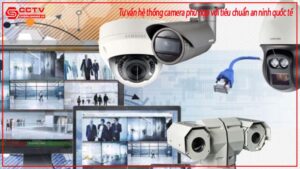 tu-van-he-thong-camera-phu-hop-voi-tieu-chuan-an-ninh-quoc-te-0