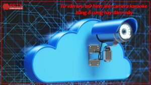 tu-van-luu-tru-hinh-anh-camera-karaoke-bang-o-cung-hay-dam-may.jpg-1