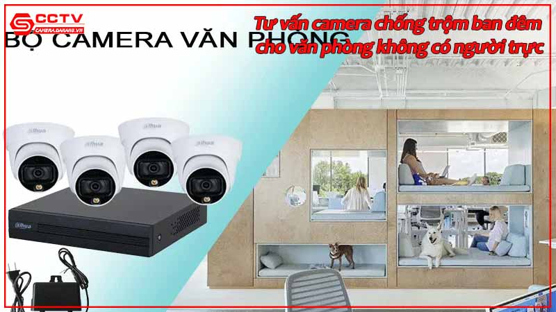 tu-van-camera-chong-trom-ban-dem-cho-van-phong-khong-co-nguoi-truc.jpg-2