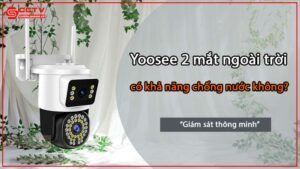 camera-yoosee-2-mat-ngoai-troi-co-gi-dac-biet-tinh-nang-ung-dung-thuc-te-0