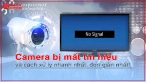 camera-bi-mat-tin-hieu-nguyen-nhan-va-cach-khac-phuc-nhanh-0