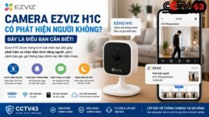 camera-ezviz-h1c-co-phat-hien-nguoi-khong-day-la-dieu-ban-can-biet