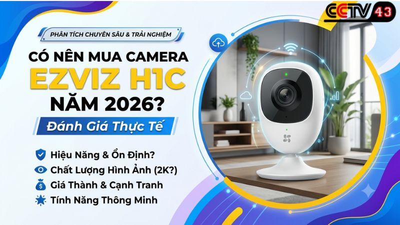 co-nen-mua-camera-ezviz-h1c-nam-2026-danh-gia-thuc-te-tu-nguoi-dung