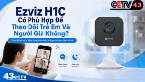 ezviz-h1c-co-phu-hop-de-theo-doi-tre-em-va-nguoi-gia-khong