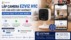 lap-camera-ezviz-h1c-co-can-keo-day-khong-chi-phi-thuc-te-la-bao-nhieu