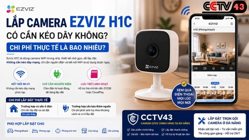 lap-camera-ezviz-h1c-co-can-keo-day-khong-chi-phi-thuc-te-la-bao-nhieu