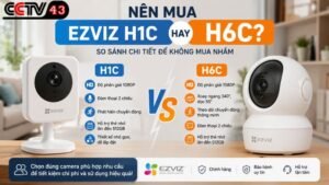 nen-mua-ezviz-h1c-hay-h6c-so-sanh-chi-tiet-de-khong-mua-nham